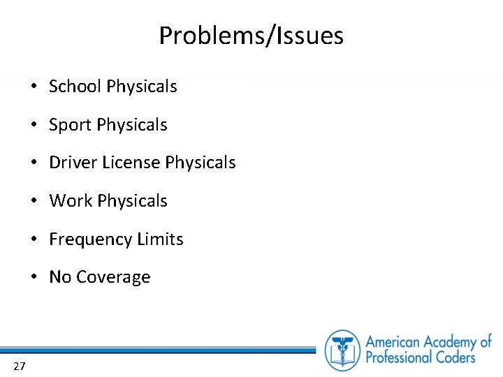 Problems/Issues • School Physicals • Sport Physicals • Driver License Physicals • Work Physicals