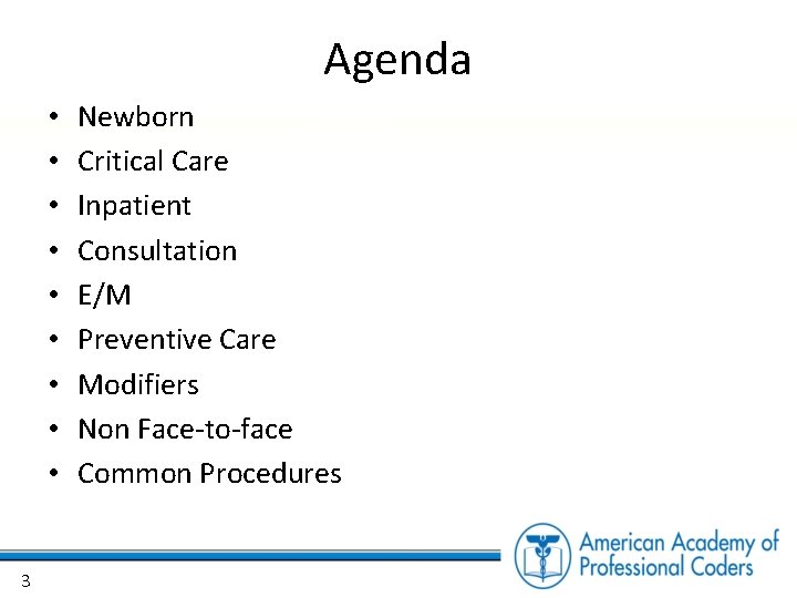 Agenda • • • 3 Newborn Critical Care Inpatient Consultation E/M Preventive Care Modifiers