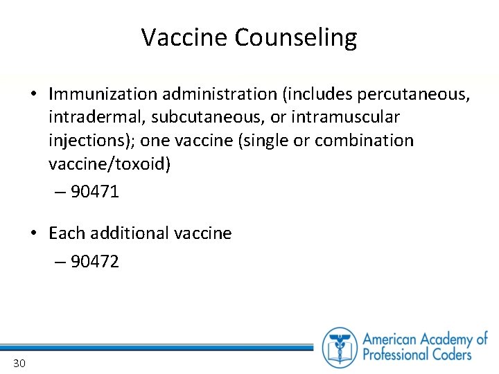 Vaccine Counseling • Immunization administration (includes percutaneous, intradermal, subcutaneous, or intramuscular injections); one vaccine
