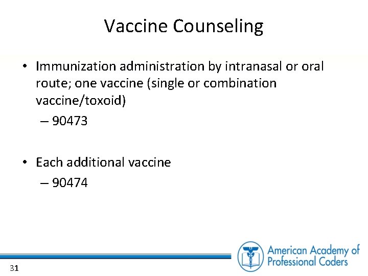 Vaccine Counseling • Immunization administration by intranasal or oral route; one vaccine (single or
