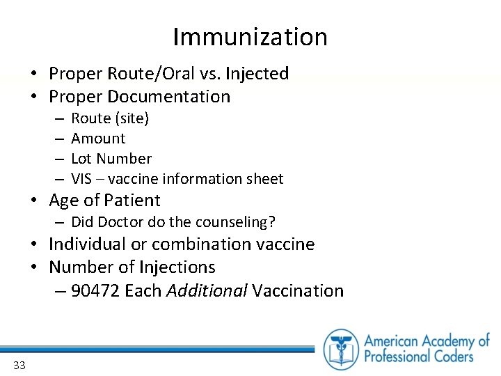 Immunization • Proper Route/Oral vs. Injected • Proper Documentation – – Route (site) Amount