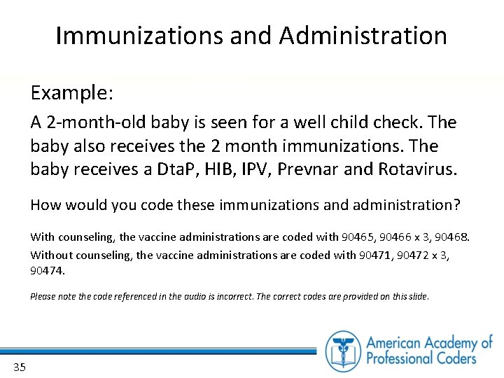 Immunizations and Administration Example: A 2 -month-old baby is seen for a well child