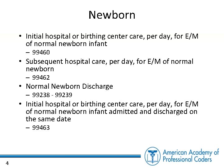 Newborn • Initial hospital or birthing center care, per day, for E/M of normal