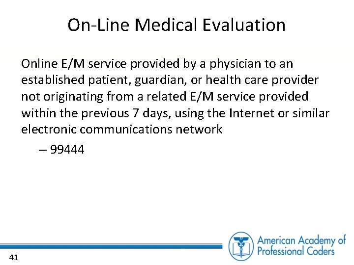 On-Line Medical Evaluation Online E/M service provided by a physician to an established patient,