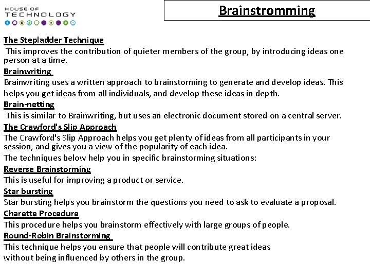 Brainstromming The Stepladder Technique This improves the contribution of quieter members of the group,
