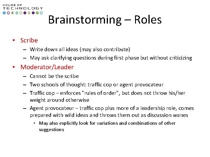 Brainstorming – Roles • Scribe – Write down all ideas (may also contribute) –