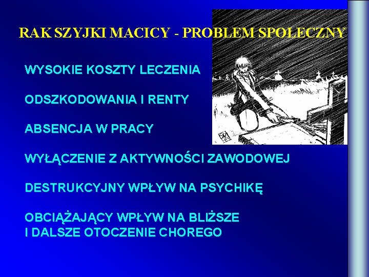 RAK SZYJKI MACICY - PROBLEM SPOŁECZNY WYSOKIE KOSZTY LECZENIA ODSZKODOWANIA I RENTY ABSENCJA W