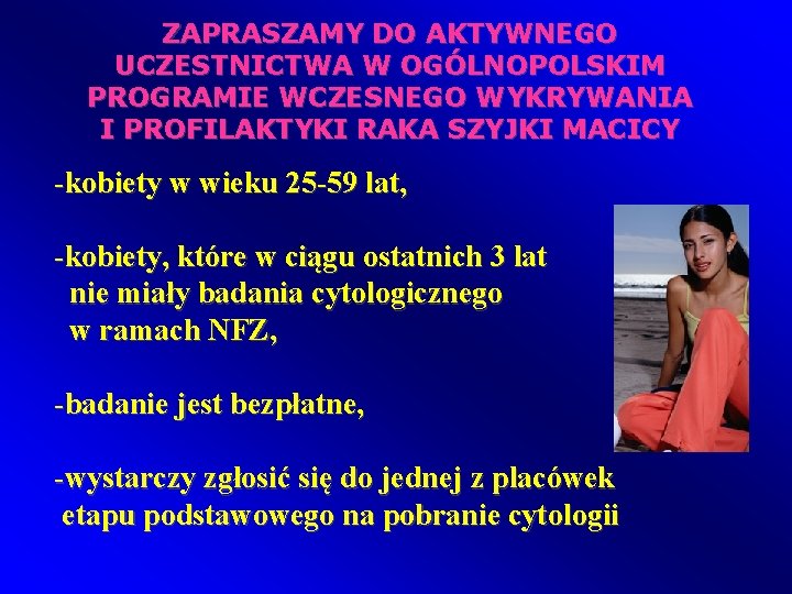ZAPRASZAMY DO AKTYWNEGO UCZESTNICTWA W OGÓLNOPOLSKIM PROGRAMIE WCZESNEGO WYKRYWANIA I PROFILAKTYKI RAKA SZYJKI MACICY