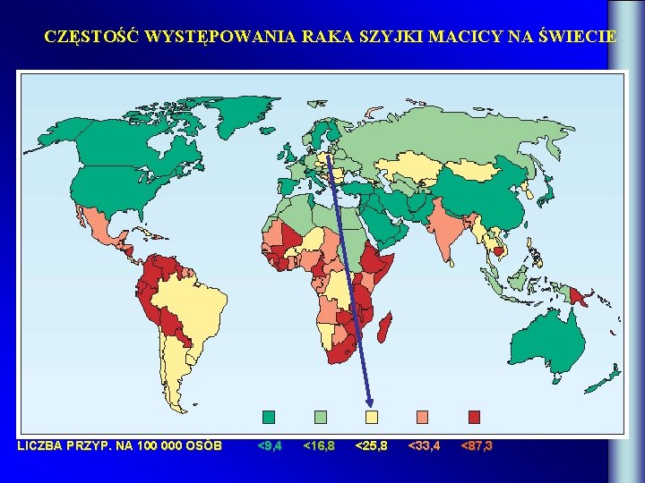 CZĘSTOŚĆ WYSTĘPOWANIA RAKA SZYJKI MACICY NA ŚWIECIE LICZBA PRZYP. NA 100 000 OSÓB <9,