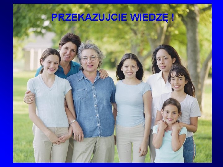 PRZEKAZUJCIE WIEDZĘ ! 