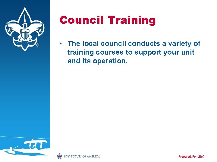 Council Training • The local council conducts a variety of training courses to support