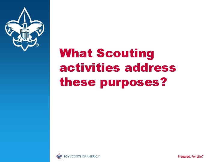 What Scouting activities address these purposes? 