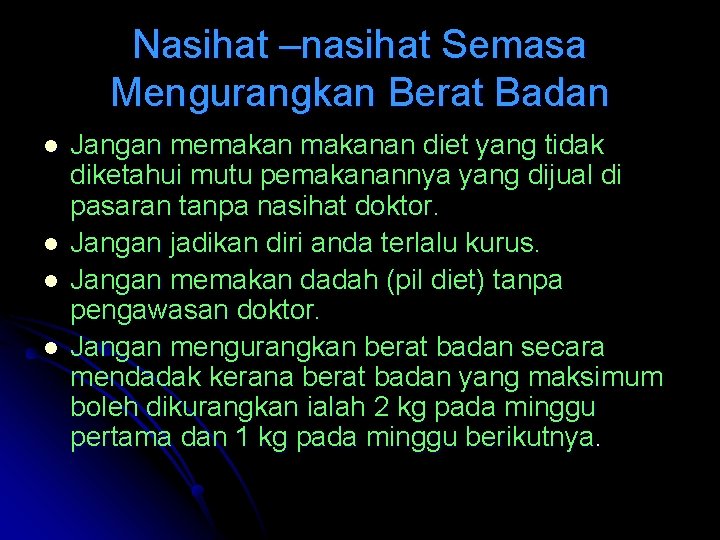 Nasihat –nasihat Semasa Mengurangkan Berat Badan l l Jangan memakanan diet yang tidak diketahui