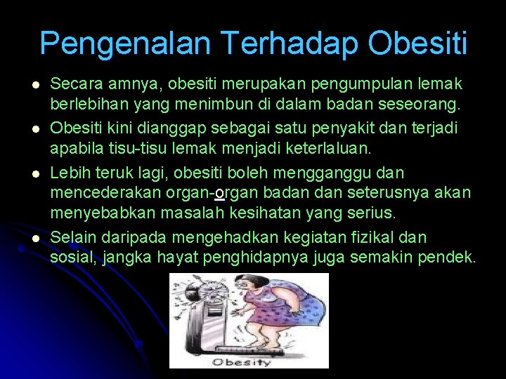 Pengenalan Terhadap Obesiti l l Secara amnya, obesiti merupakan pengumpulan lemak berlebihan yang menimbun