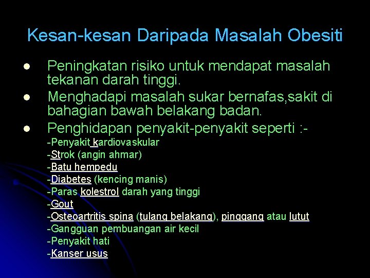 Kesan-kesan Daripada Masalah Obesiti l l l Peningkatan risiko untuk mendapat masalah tekanan darah