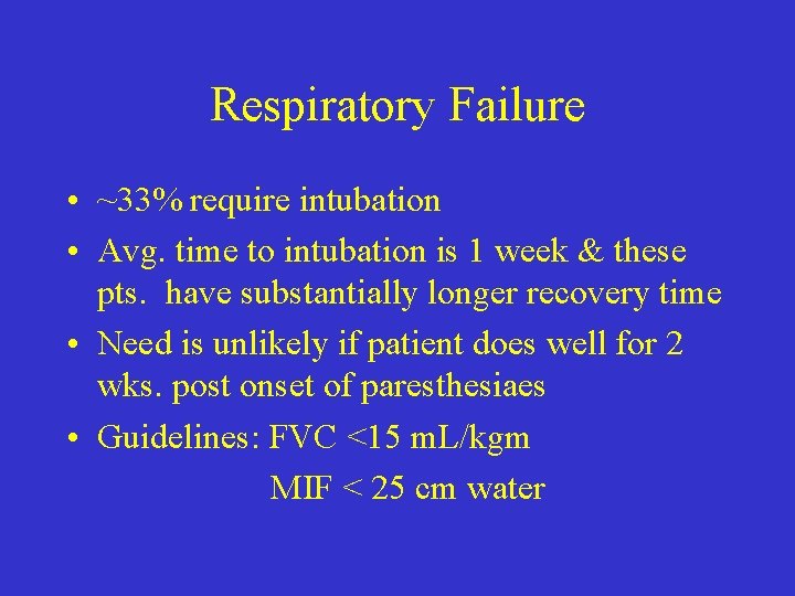 Respiratory Failure • ~33% require intubation • Avg. time to intubation is 1 week