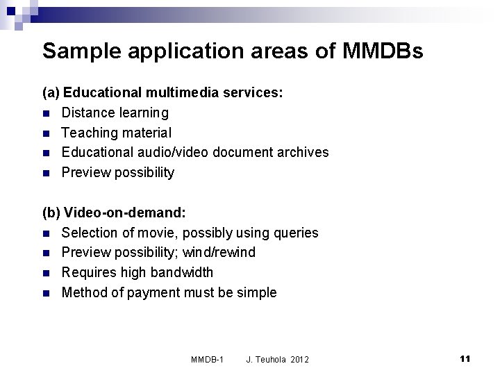 Sample application areas of MMDBs (a) Educational multimedia services: n Distance learning n Teaching