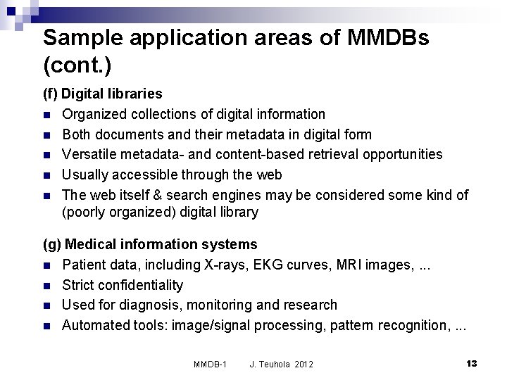 Sample application areas of MMDBs (cont. ) (f) Digital libraries n Organized collections of