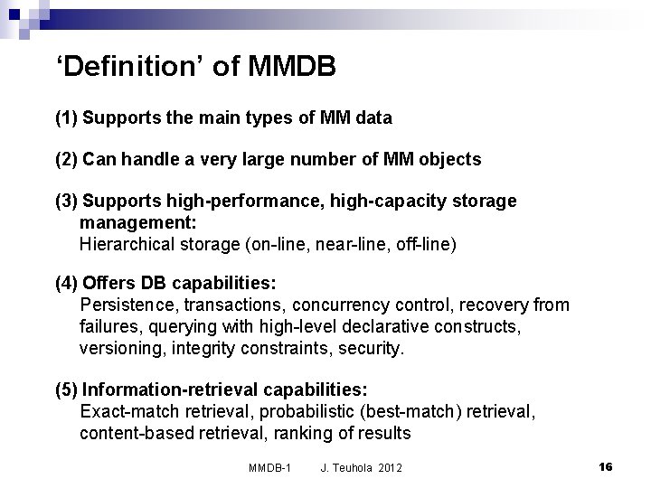 ‘Definition’ of MMDB (1) Supports the main types of MM data (2) Can handle