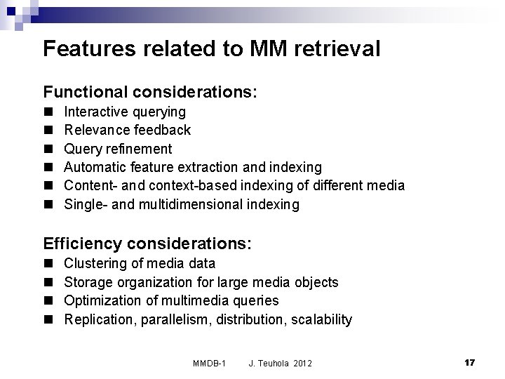 Features related to MM retrieval Functional considerations: n n n Interactive querying Relevance feedback