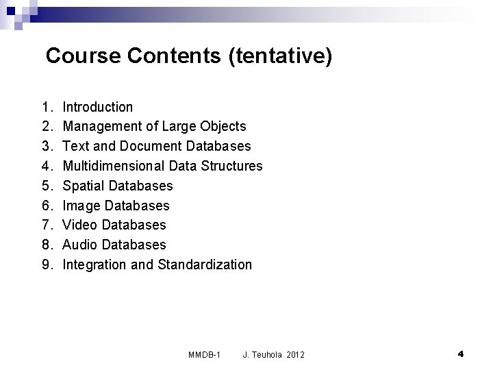 Course Contents (tentative) 1. 2. 3. 4. 5. 6. 7. 8. 9. Introduction Management