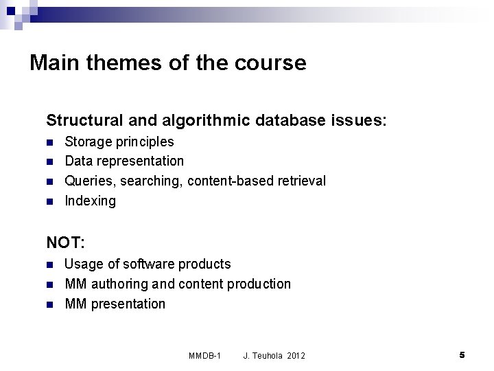 Main themes of the course Structural and algorithmic database issues: n n Storage principles