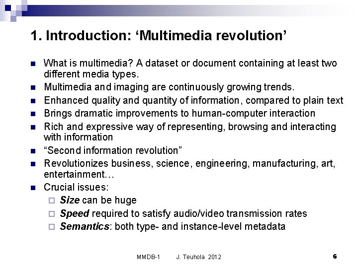 1. Introduction: ‘Multimedia revolution’ n n n n What is multimedia? A dataset or