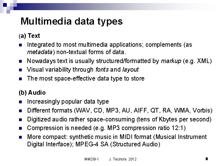 Multimedia data types (a) n n Text Integrated to most multimedia applications; complements (as