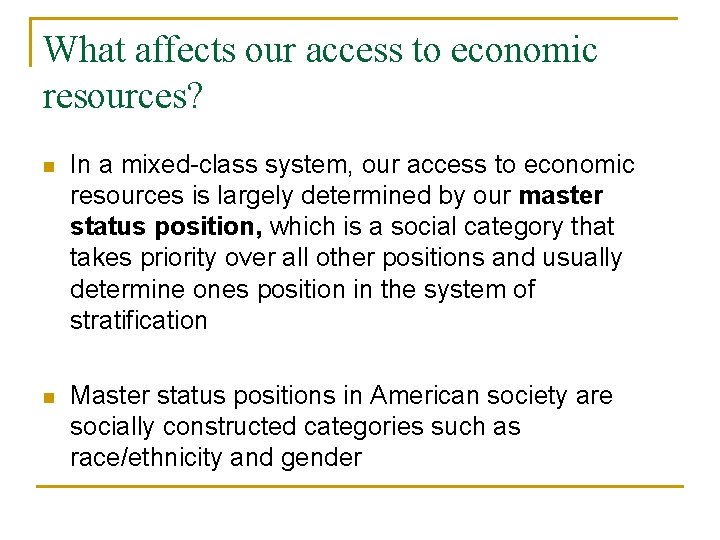What affects our access to economic resources? n In a mixed-class system, our access