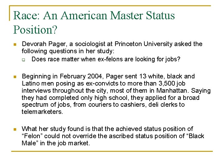 Race: An American Master Status Position? n Devorah Pager, a sociologist at Princeton University