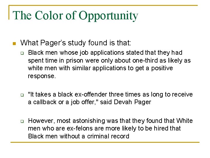 The Color of Opportunity n What Pager’s study found is that: q q q