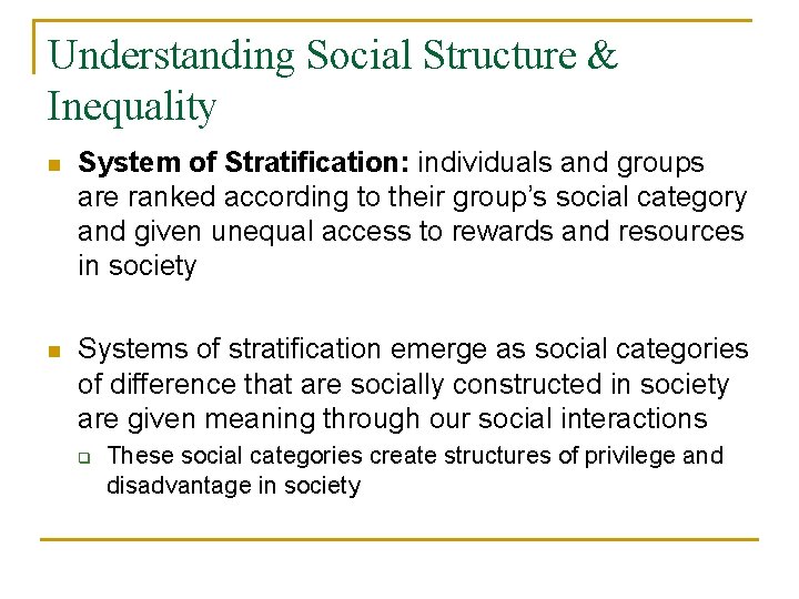 Understanding Social Structure & Inequality n System of Stratification: individuals and groups are ranked