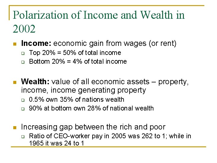 Polarization of Income and Wealth in 2002 n Income: economic gain from wages (or