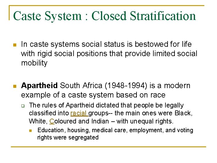 Caste System : Closed Stratification n In caste systems social status is bestowed for