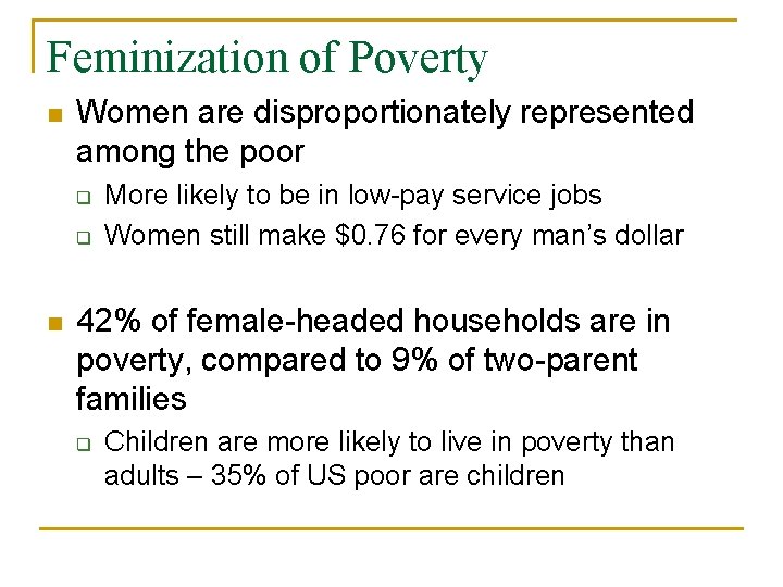 Feminization of Poverty n Women are disproportionately represented among the poor q q n