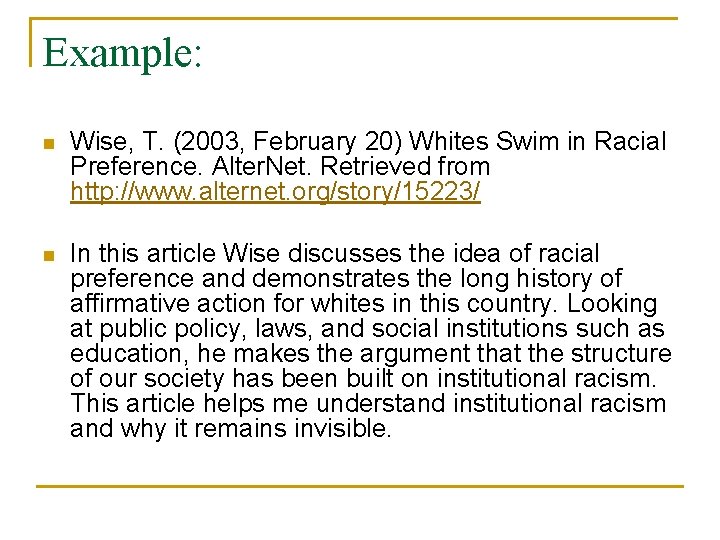 Example: n Wise, T. (2003, February 20) Whites Swim in Racial Preference. Alter. Net.