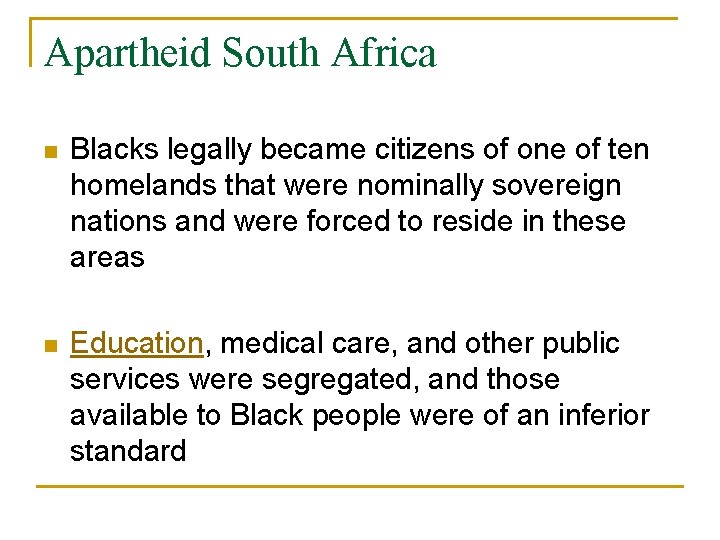 Apartheid South Africa n Blacks legally became citizens of one of ten homelands that