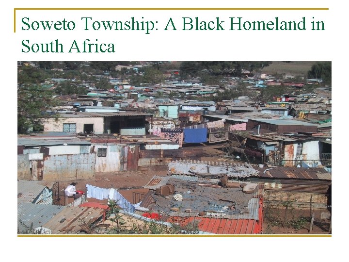 Soweto Township: A Black Homeland in South Africa 