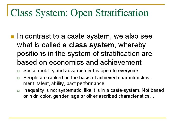 Class System: Open Stratification n In contrast to a caste system, we also see