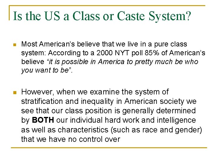 Is the US a Class or Caste System? n Most American’s believe that we