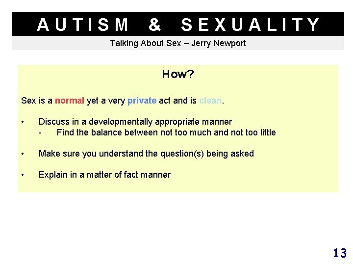 AUTISM & SEXUALITY Talking About Sex – Jerry Newport How? Sex is a normal