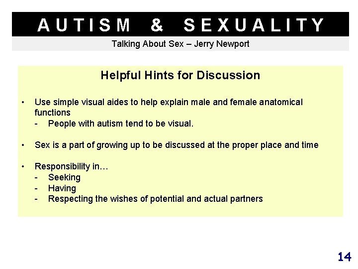 AUTISM & SEXUALITY Talking About Sex – Jerry Newport Helpful Hints for Discussion •