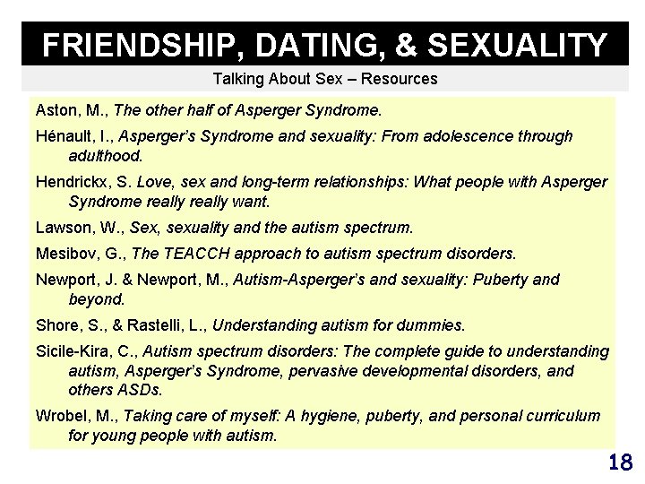 FRIENDSHIP, DATING, & SEXUALITY Talking About Sex – Resources Aston, M. , The other