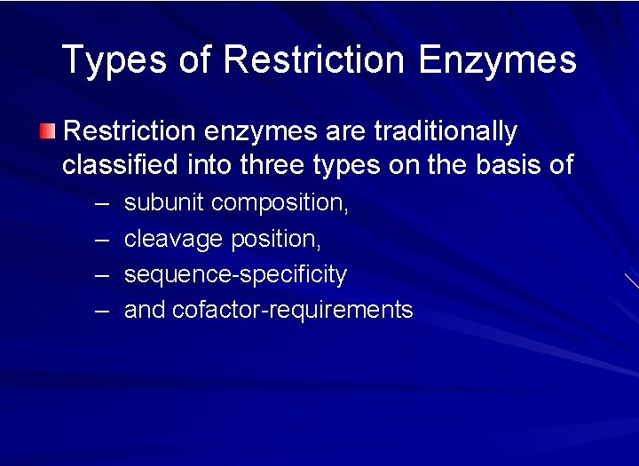 Types of Restriction Enzymes Restriction enzymes are traditionally classified into three types on the