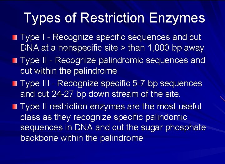 Types of Restriction Enzymes Type I - Recognize specific sequences and cut DNA at