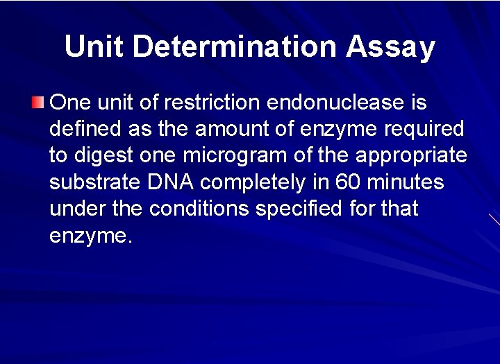 Unit Determination Assay One unit of restriction endonuclease is defined as the amount of