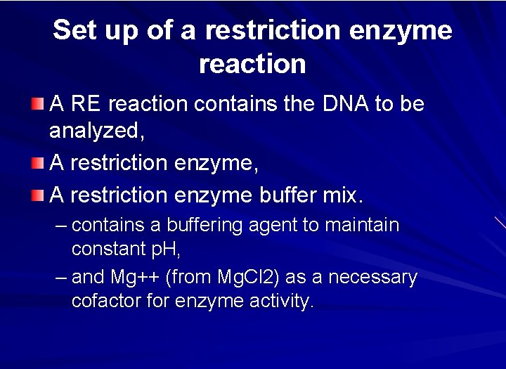 Set up of a restriction enzyme reaction A RE reaction contains the DNA to