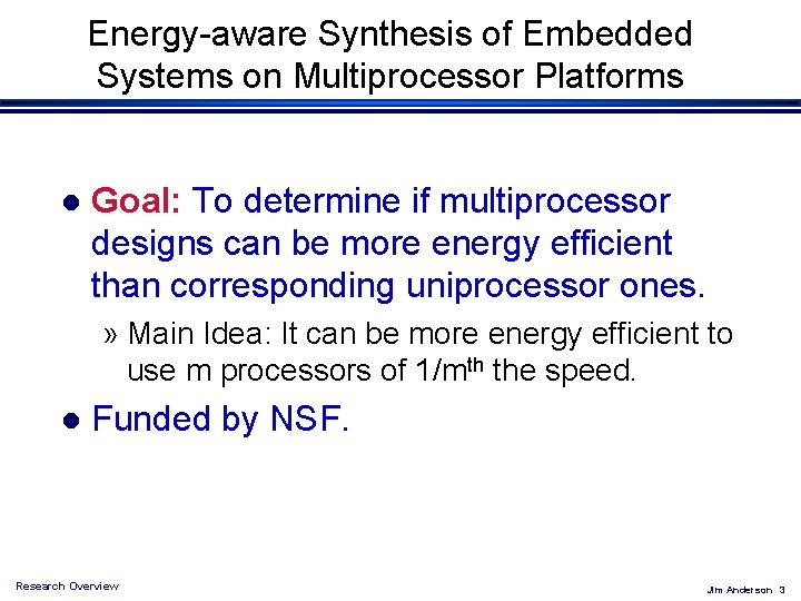 Energy-aware Synthesis of Embedded Systems on Multiprocessor Platforms l Goal: To determine if multiprocessor