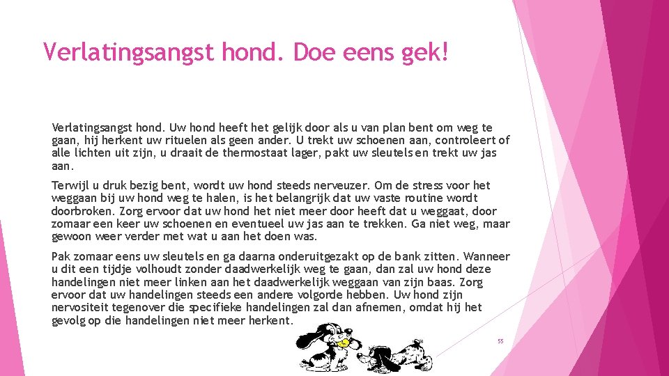 Verlatingsangst hond. Doe eens gek! Verlatingsangst hond. Uw hond heeft het gelijk door als