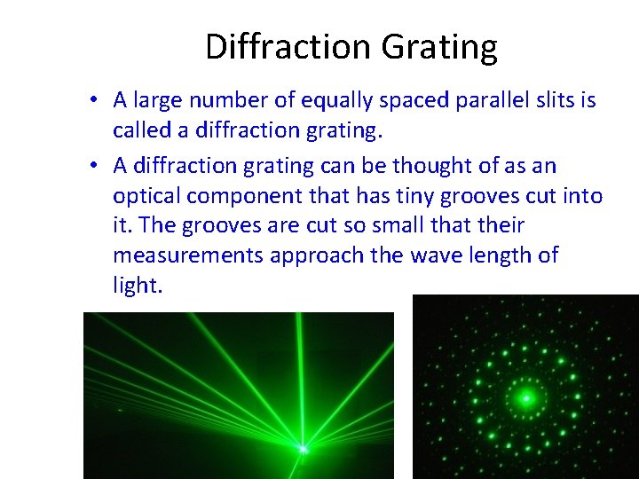 Diffraction Grating • A large number of equally spaced parallel slits is called a